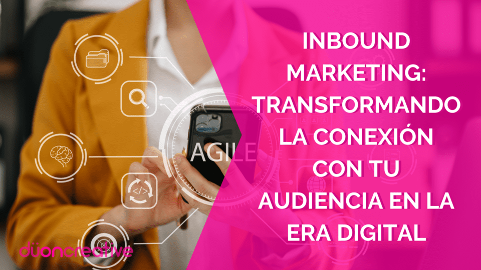 Inbound Marketing Transformando la Conexión con tu Audiencia