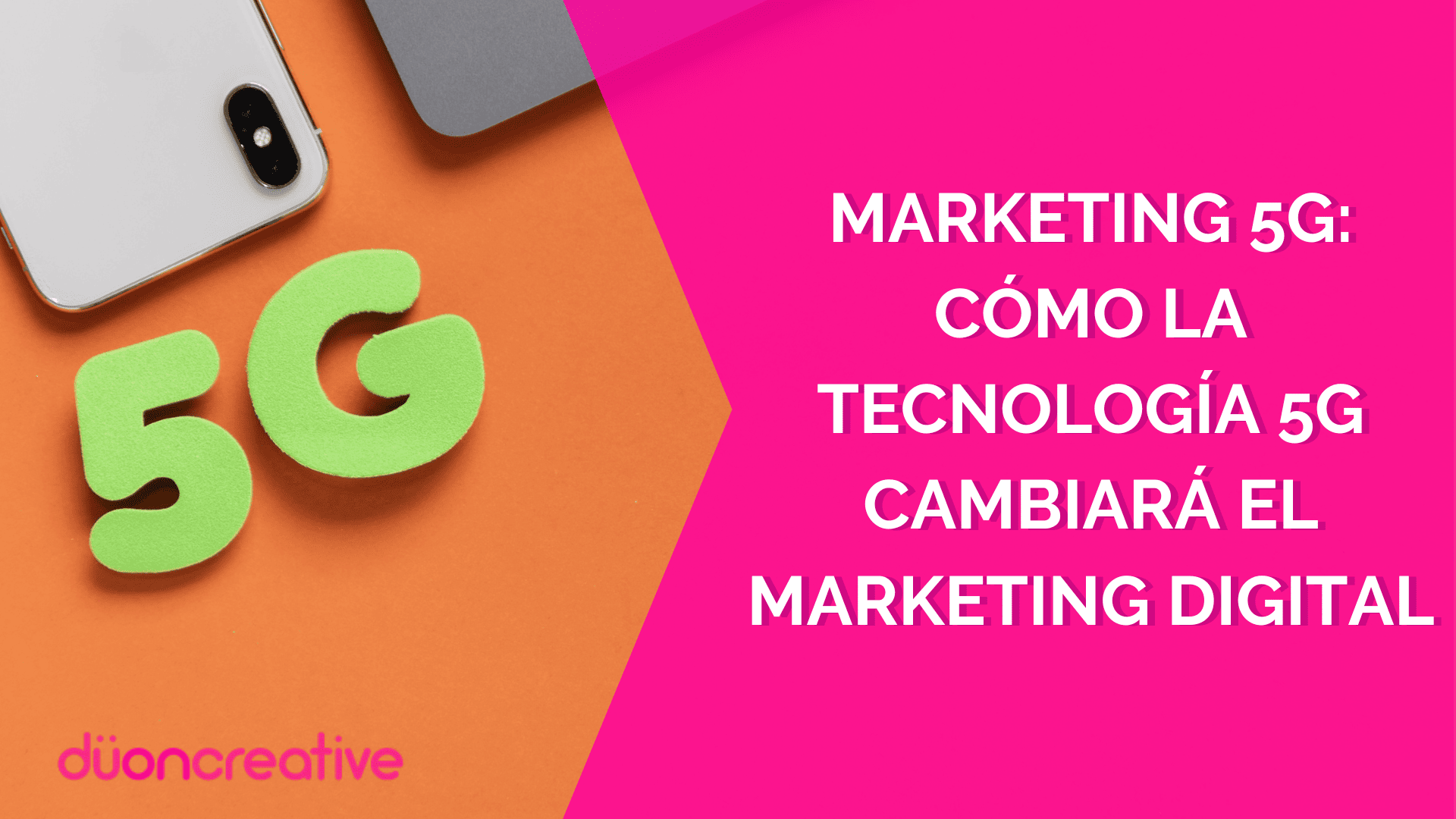 Marketing 5G: Cómo la tecnología 5G cambiará el marketing digital