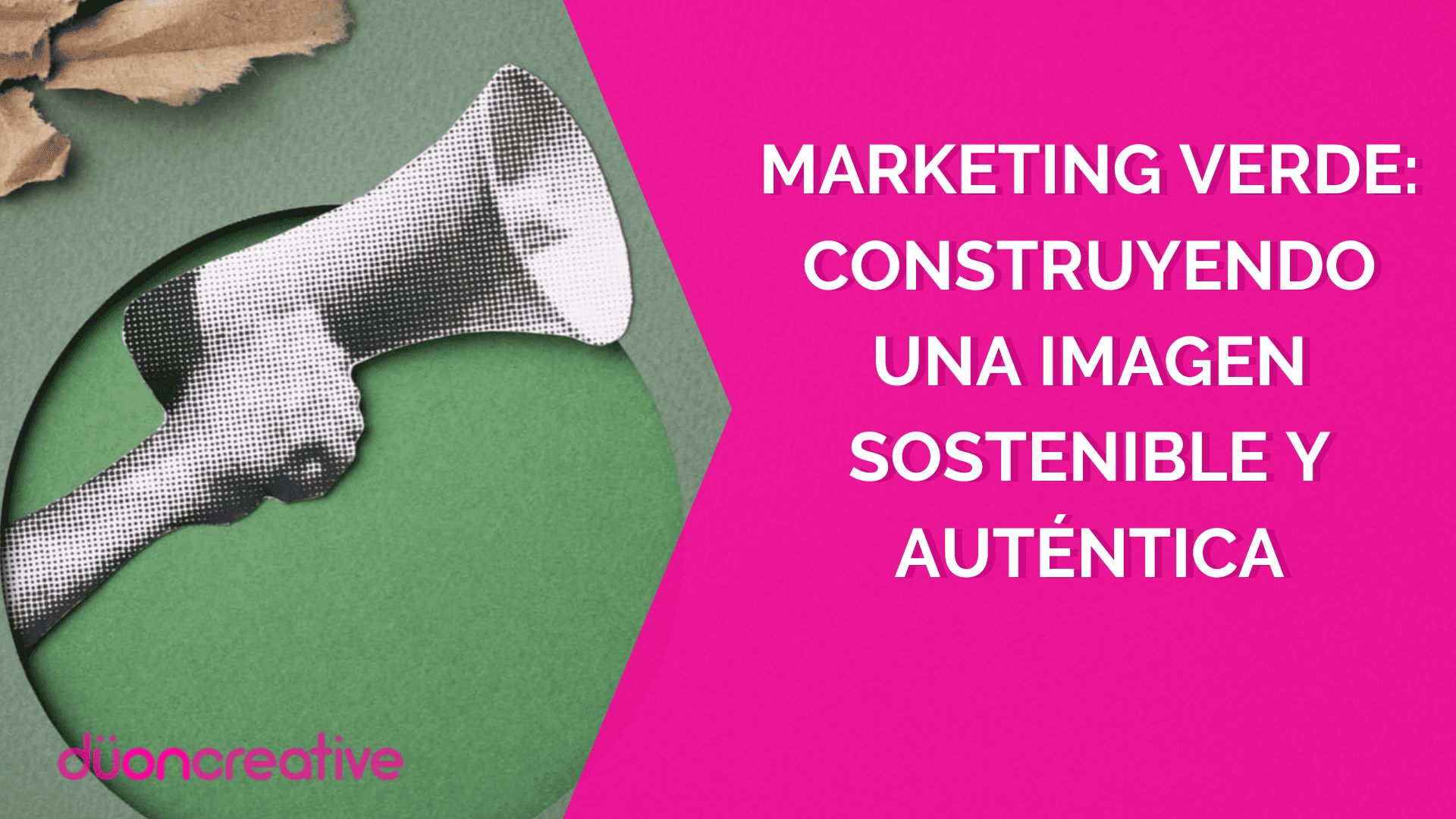 Marketing Verde: Construyendo una Imagen Sostenible y Auténtica