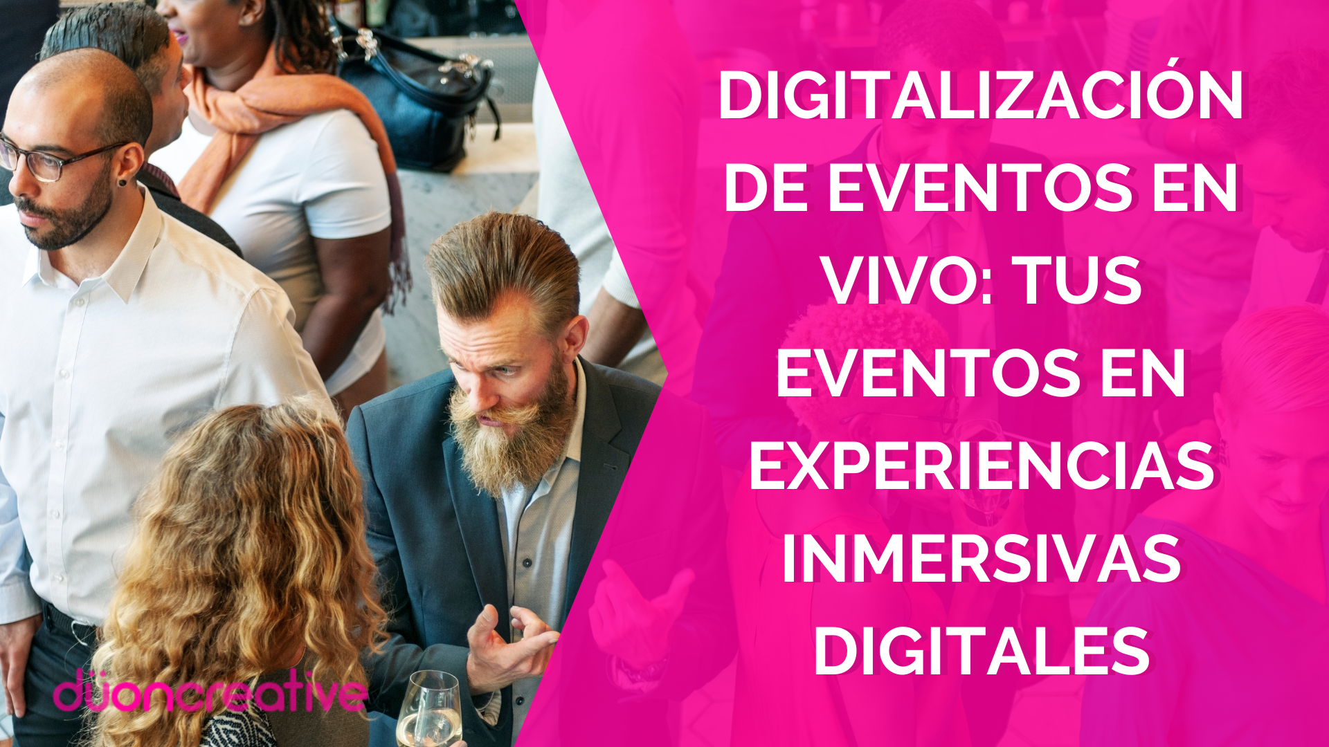 Digitalización de eventos en vivo: tus eventos en experiencias inmersivas digitales