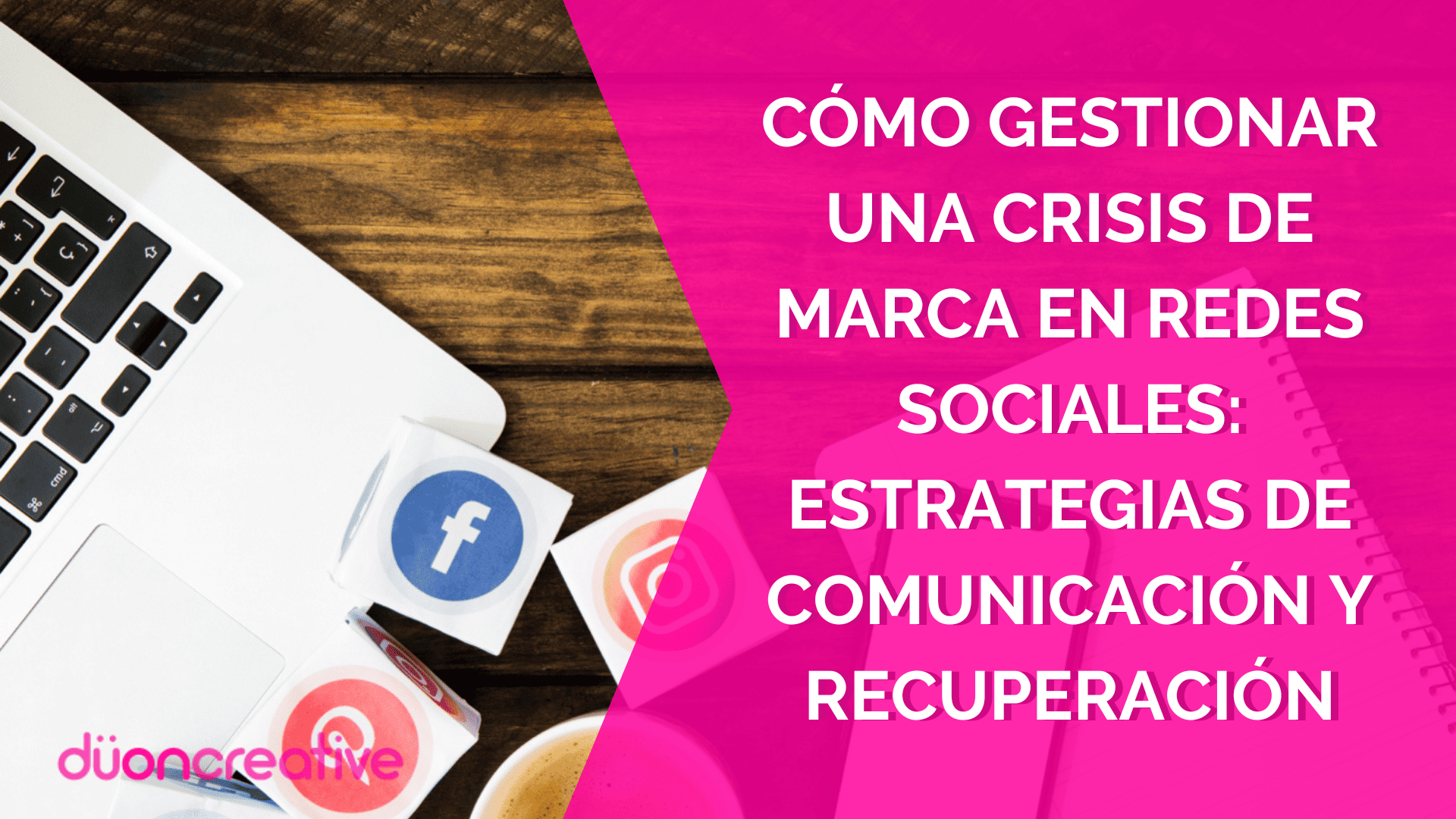 Cómo gestionar una crisis de marca en redes sociales: estrategias de comunicación y recuperación