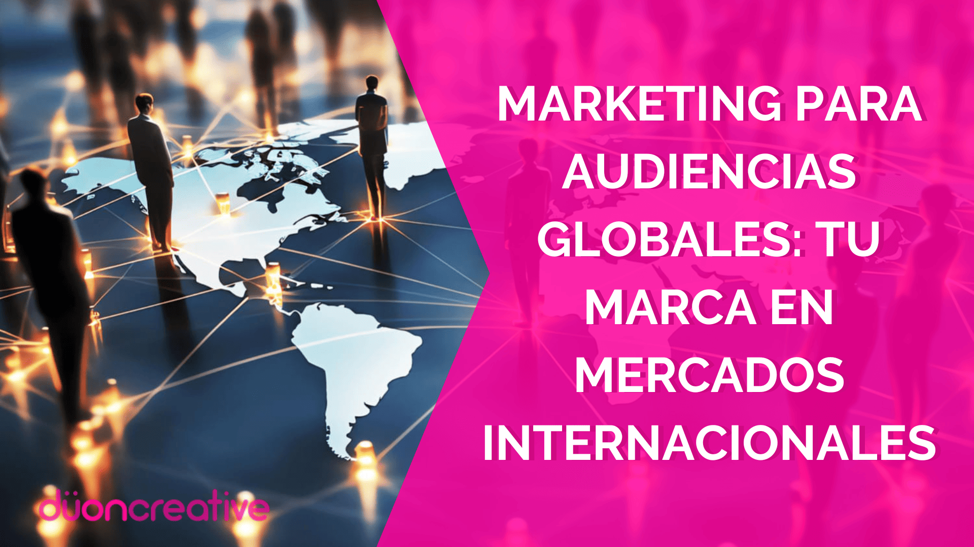 Marketing para audiencias globales: tu marca en mercados internacionales
