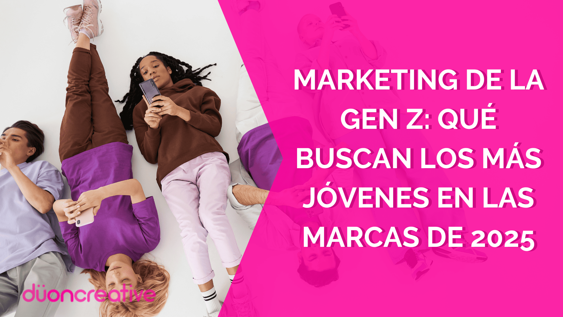 Marketing de la Gen Z- Qué buscan los más jóvenes en las marcas de 2025